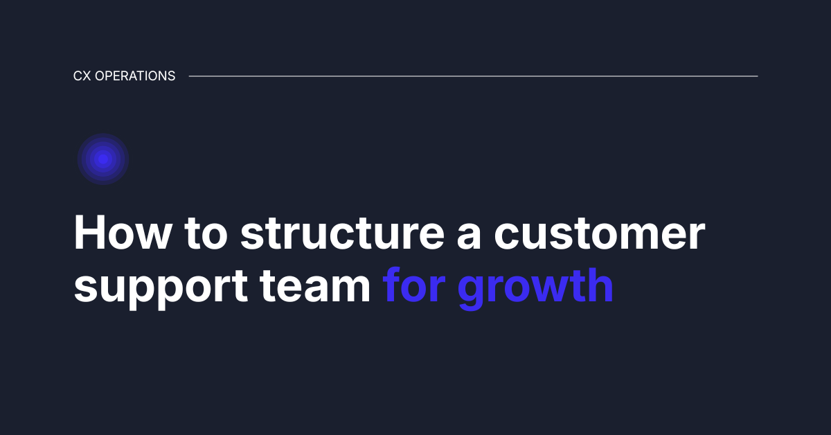 How to structure a customer support team