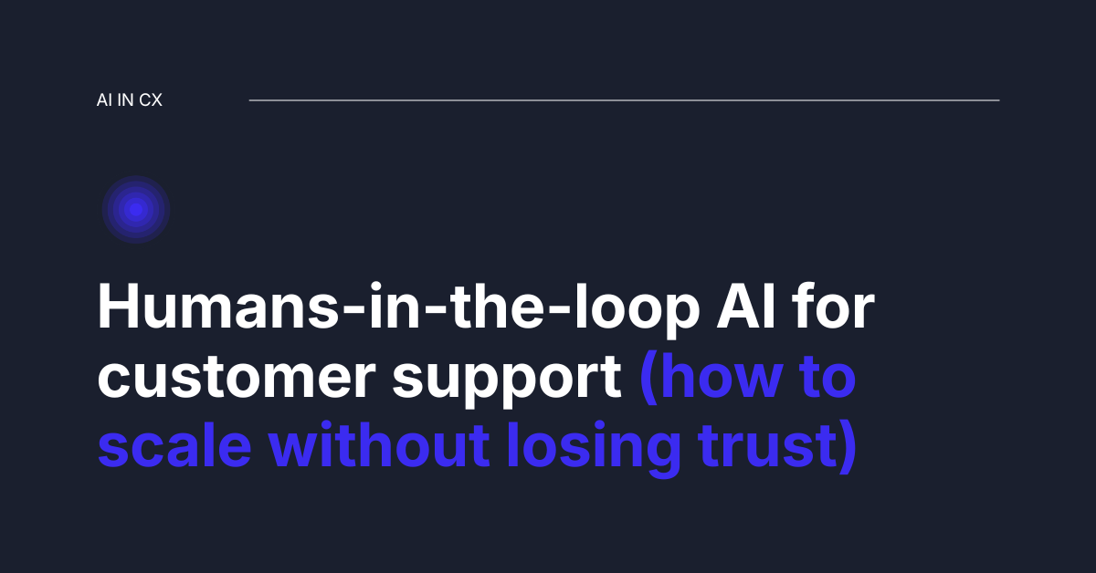 Humans-in-the-loop AI for customer support