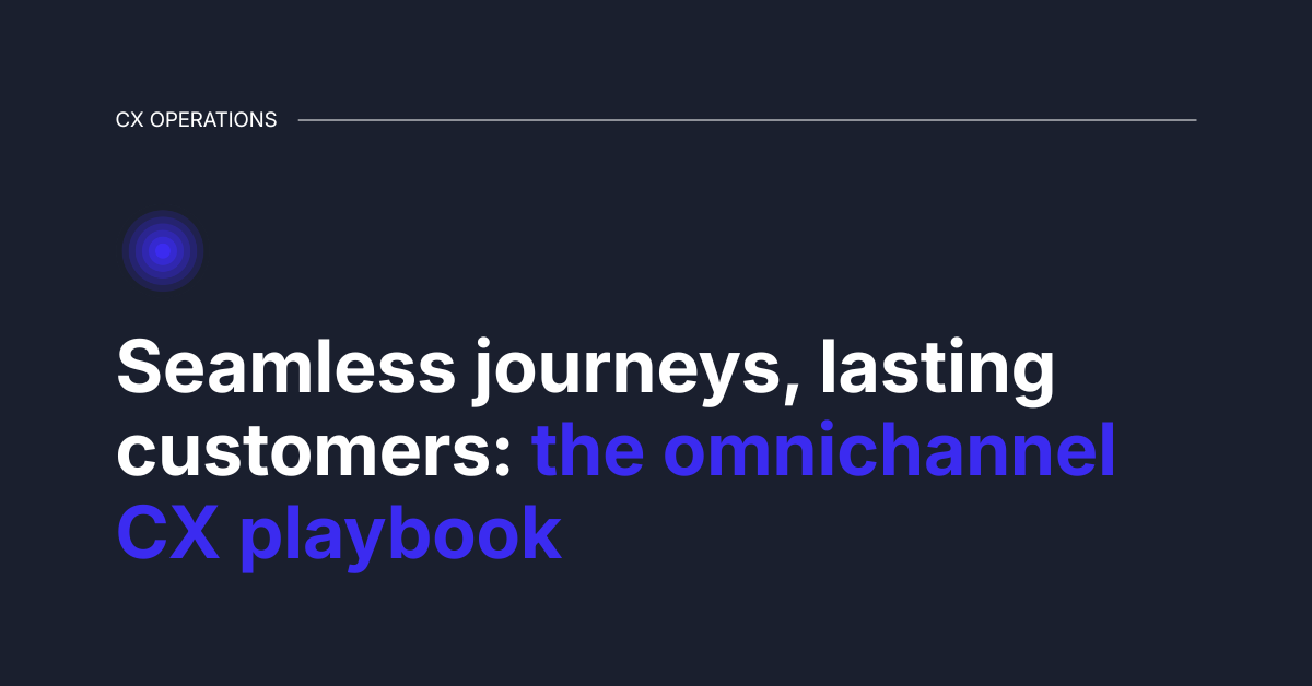 Omnichannel CX playbook