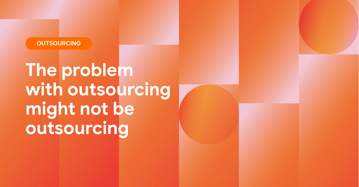 The problem with outsourcing