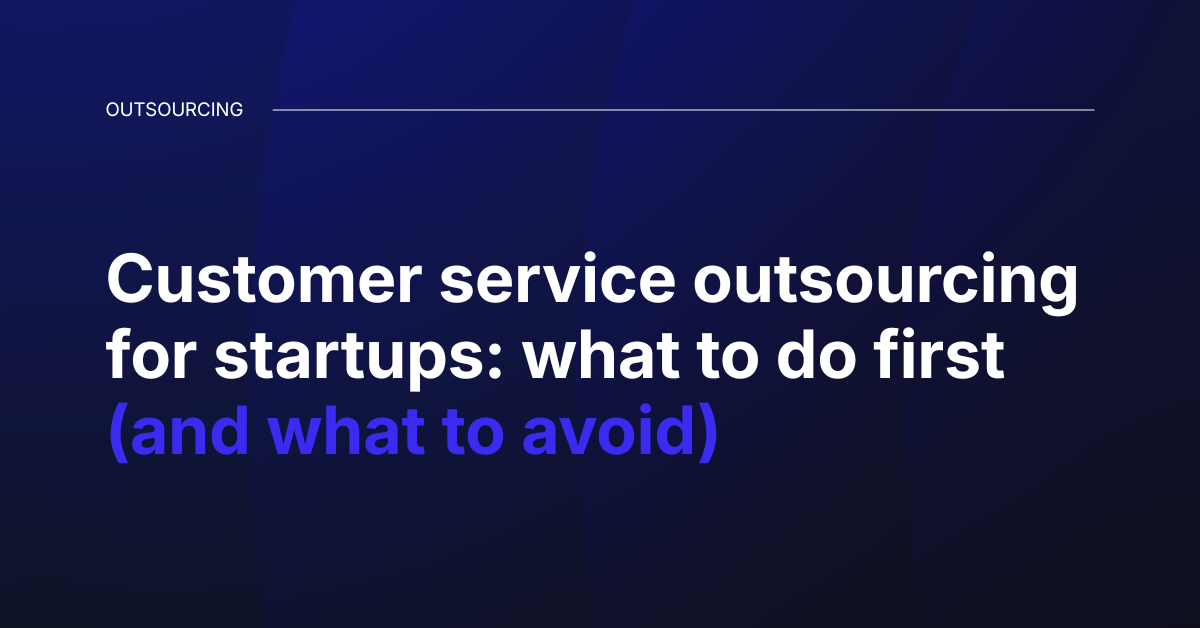 Customer service outsourcing for startups