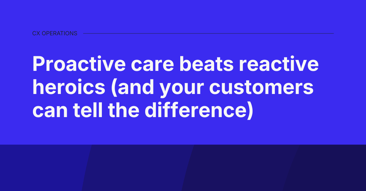 Proactive care vs reactive support