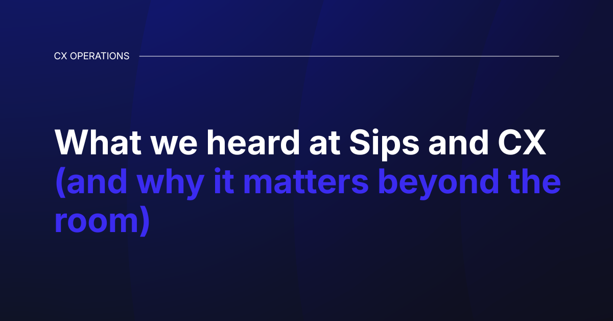 Sips and CX